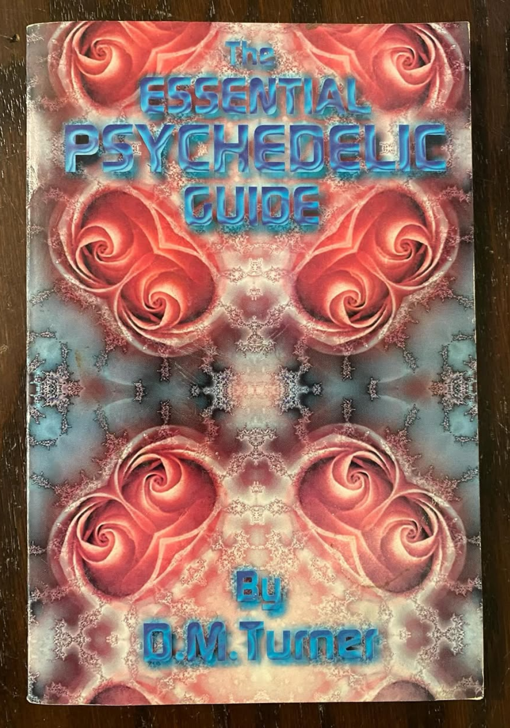 THE ESSENTIAL PSYCHEDELIC GUIDE By D. M. Turner
